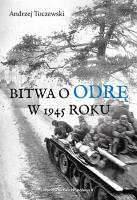 Bitwa o Odrę w 1945 roku. Autor: Toczewski Andrzej. SmakLiter.pl Okładka książki Bitwa o Odrę w 1945 roku