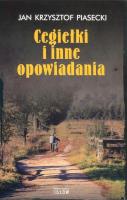 Cegiełki i inne opowiadania. Autor: Piasecki Jak Krzysztof. SmakLiter.pl Okładka książki Cegiełki i inne opowiadania