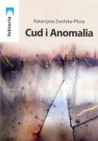 Cud i Anomalia. Autor: Katarzyna Zwolska-Płusa. SmakLiter.pl Okładka książki Cud i Anomalia