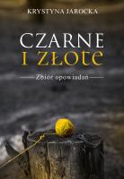 Czarne i złote. Autor: Jarocka Krystyna. SmakLiter.pl Okładka książki Czarne i złote