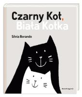 Czarny Kot Biała Kotka. Autor: Borando Silvia. SmakLiter.pl Okładka książki Czarny Kot Biała Kotka