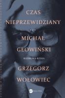 CZAS NIEPRZEWIDZIANY DŁUGA ROZPRAWA BEZ PANA WÓJTA I PLEBANA. Autor: Głowiński Michał, Grzegorz Wołowiec (red.). SmakLiter.pl Okładka książki CZAS NIEPRZEWIDZIANY DŁUGA ROZPRAWA BEZ PANA WÓJTA I PLEBANA