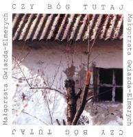 Czy Bóg tutaj. Autor: Gwiazda-Elmerych Małgorzata. SmakLiter.pl Okładka książki Czy Bóg tutaj