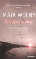 Dom tysiąca nocy. Autor: Wolny Maja. SmakLiter.pl Okładka książki Dom tysiąca nocy