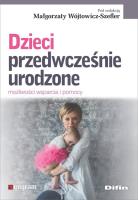 Dzieci przedwcześnie urodzone. Autor: Wójtowicz-Szefler Małgorzata redakcja naukowa. SmakLiter.pl Okładka książki Dzieci przedwcześnie urodzone
