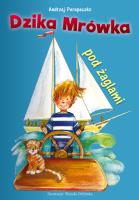 DZIKA MRÓWKA POD ŻAGLAMI. Autor: Perepeczko Andrzej. SmakLiter.pl Okładka książki DZIKA MRÓWKA POD ŻAGLAMI