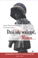 Okładka książki Dziś idę walczyć, Mamo