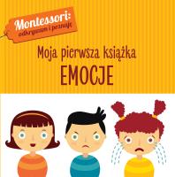 EMOCJE MONTESSORI MOJA PIERWSZA KSIĄŻKA. Autor: Chiara Piroddi. SmakLiter.pl Okładka książki EMOCJE MONTESSORI MOJA PIERWSZA KSIĄŻKA