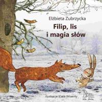FILIP LIS I MAGIA SŁÓW. Autor: Elżbieta Zubrzycka. SmakLiter.pl Okładka książki FILIP LIS I MAGIA SŁÓW