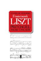 Okładka książki Franciszek Liszt. Przyjaciel Polski i Polaków