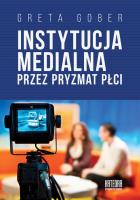 Instytucja medialna przez pryzmat płci. Autor: Greta Gober. SmakLiter.pl Okładka książki Instytucja medialna przez pryzmat płci