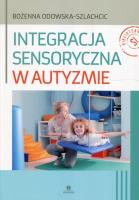 Integracja sensoryczna w autyzmie. Autor: Bożenna Odowska-Szlachcic. SmakLiter.pl Okładka książki Integracja sensoryczna w autyzmie