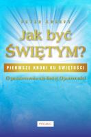 Jak być świętym?. Autor: Kreeft Peter. SmakLiter.pl Okładka książki Jak być świętym?