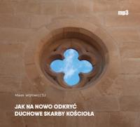 Okładka książki Jak na nowo odkryć duchowe skarby Kościoła