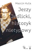 Jerzy Jedlicki historyk nietypowy. Autor: Kula Marcin. SmakLiter.pl Okładka książki Jerzy Jedlicki historyk nietypowy