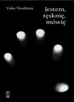 Jestem, tęsknię, mówię. Autor: Tsushima Yuko. SmakLiter.pl Okładka książki Jestem, tęsknię, mówię