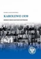Karolewo 1939. Zbrodnie w obozie Selbstschutz... Autor: Izabela Mazanowska. SmakLiter.pl Okładka książki Karolewo 1939. Zbrodnie w obozie Selbstschutz..