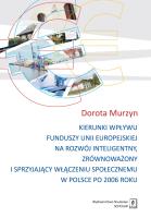 KIERUNKI WPŁYWU FUNDUSZY UNII EUROPEJSKIEJ NA ROZWÓJ INTELIGENTNY ZRÓWNOWAŻONY I SPRZYJAJĄCY WŁĄCZENIU SPOŁECZNEMU W POLSCE PO 2006 ROKU. Autor: Murzyn Dorota. SmakLiter.pl Okładka książki KIERUNKI WPŁYWU FUNDUSZY UNII EUROPEJSKIEJ NA ROZWÓJ INTELIGENTNY ZRÓWNOWAŻONY I SPRZYJAJĄCY WŁĄCZENIU SPOŁECZNEMU W POLSCE PO 2006 ROKU