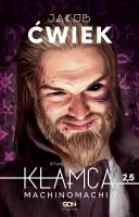 KŁAMCA 2,5 MACHINOMACHIA CYNGIEL NIEBIOS. Autor: Ćwiek Jakub. SmakLiter.pl Okładka książki KŁAMCA 2,5 MACHINOMACHIA CYNGIEL NIEBIOS