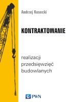 KONTRAKTOWANIE REALIZACJI PRZEDSIĘWZIĘĆ BUDOWLANYCH. Autor: ANDRZEJ KOSECKI. SmakLiter.pl Okładka książki KONTRAKTOWANIE REALIZACJI PRZEDSIĘWZIĘĆ BUDOWLANYCH