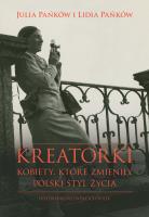 KREATORKI KOBIETY KTÓRE ZMIENIŁY POLSKI STYL ŻYCIA. Autor: Lidia Pańków, JULIA PAŃKÓW. SmakLiter.pl Okładka książki KREATORKI KOBIETY KTÓRE ZMIENIŁY POLSKI STYL ŻYCIA