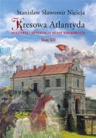 Kresowa Atlantyda Historia i mitologia miast kresowych Tom XII. Autor: Nicieja Stanisław Sławomir. SmakLiter.pl Okładka książki Kresowa Atlantyda Historia i mitologia miast kresowych Tom XII