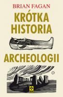 KRÓTKA HISTORIA ARCHEOLOGII. Autor: Brian M. Fagan. SmakLiter.pl Okładka książki KRÓTKA HISTORIA ARCHEOLOGII