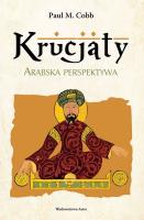 KRUCJATY ARABSKA PERESPEKTYWA. Autor: PAUL M. COBB. SmakLiter.pl Okładka książki KRUCJATY ARABSKA PERESPEKTYWA