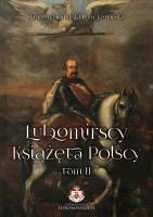 Lubomirscy. Książęta polscy. Tom 2. Autor: Jan X. Lubomirski-Lanckoroński. SmakLiter.pl Okładka książki Lubomirscy. Książęta polscy. Tom 2