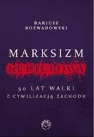 Marksizm kulturowy. 50 lat walki z cywilizacji.... Autor: Dariusz Rozwadowski. SmakLiter.pl Okładka książki Marksizm kulturowy. 50 lat walki z cywilizacji...