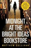 Midnight at the Bright Ideas Bookstore. Autor: Sullivan Matthew. SmakLiter.pl Okładka książki Midnight at the Bright Ideas Bookstore