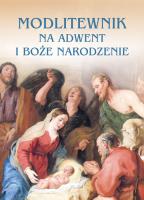 MODLITEWNIK NA ADWENT I BOŻE NARODZENIE. Autor: Opracowanie zbiorowe. SmakLiter.pl Okładka książki MODLITEWNIK NA ADWENT I BOŻE NARODZENIE