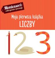 MONTESSORI MOJA PIERWSZA KSIĄŻKA LICZBY. Autor: Chiara Piroddi. SmakLiter.pl Okładka książki MONTESSORI MOJA PIERWSZA KSIĄŻKA LICZBY