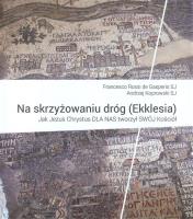Na skrzyżowaniu dróg (Ekklesia). Autor: Rossi de Gasperis Francesco, Koprowski A. SJ. SmakLiter.pl Okładka książki Na skrzyżowaniu dróg (Ekklesia)