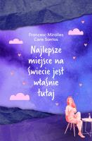 Najlepsze miejsce na świecie jest właśnie tutaj. Autor: Miralles Francesc, Santos Care. SmakLiter.pl Okładka książki Najlepsze miejsce na świecie jest właśnie tutaj