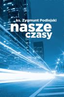 Nasze czasy. Autor: Podlejski Zygmunt. SmakLiter.pl Okładka książki Nasze czasy