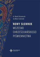 Nowy słownik wczesnochrześcijańskiego piśmienn.. Autor: ks. prof. Marek Starowieyski. SmakLiter.pl Okładka książki Nowy słownik wczesnochrześcijańskiego piśmienn.