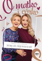 O matko i córko! Duet mamy i córki, z którym.... Autor: Paulina Błędowska, Katarzyna Błędowska. SmakLiter.pl Okładka książki O matko i córko! Duet mamy i córki, z którym...