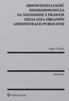 Okładka książki Odpowiedzialność odszkodowawcza za niezgodne z prawem działania organów administracji publicznej