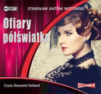 Ofiary półświatka - Audiobook. Autor: Stanisław Antoni Wotowski. SmakLiter.pl Okładka książki Ofiary półświatka - Audiobook
