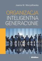 Organizacja inteligentna generacyjnie. Autor: Moczydłowska Joanna M.. SmakLiter.pl Okładka książki Organizacja inteligentna generacyjnie