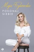 Pokonaj siebie. Autor: Frykowska Maja. SmakLiter.pl Okładka książki Pokonaj siebie