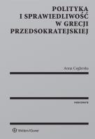 Polityka i sprawiedliwość w Grecji przedsokratejskiej. Autor: Ceglarska Anna. SmakLiter.pl Okładka książki Polityka i sprawiedliwość w Grecji przedsokratejskiej