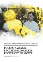 Polsko-czeskie i polsko-słowackie kontakty filmowe. Autor: Ewa Maciszewska, Mikołaj Góralik. SmakLiter.pl Okładka książki Polsko-czeskie i polsko-słowackie kontakty filmowe