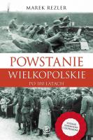 Okładka książki POWSTANIE WIELKOPOLSKIE 1918-1919 PO 100 LATACH