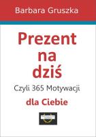 Okładka książki Prezent na dziś, czyli 365 motywacji dla Ciebie