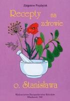 Recepty na zdrowie o.Stanisława. Autor: Przybylak Zbigniew. SmakLiter.pl Okładka książki Recepty na zdrowie o.Stanisława