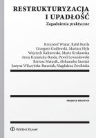 Restrukturyzacja i upadłość Zagadnienia praktyczne. Autor: Burda Rafał, Godlewski Grzegorz, Hyla Mariusz, Kalinowski Wojciech, Krukowska Marta, Krzanicka-Burda. SmakLiter.pl Okładka książki Restrukturyzacja i upadłość Zagadnienia praktyczne