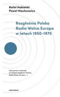Rozgłośnia Polska Radia Wolna Europa w latach 1950-1975. Autor: Habielski Rafał, Machcewicz Paweł. SmakLiter.pl Okładka książki Rozgłośnia Polska Radia Wolna Europa w latach 1950-1975