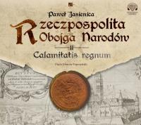 Rzeczpospolita obojga narodów. Calamitatis regnum. - Audiobook. Autor: Jasienica Paweł. SmakLiter.pl Okładka książki Rzeczpospolita obojga narodów. Calamitatis regnum. - Audiobook